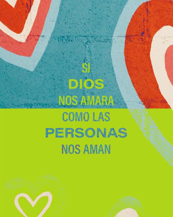 Si Dios nos amara como las personas nos aman...