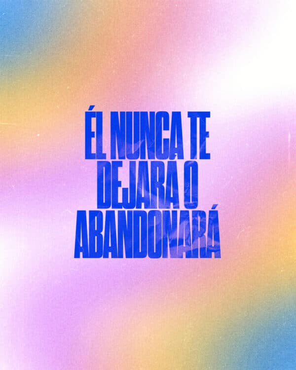 Él nunca te dejará o abandonará