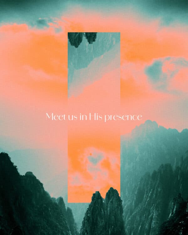 Meet us in His presence