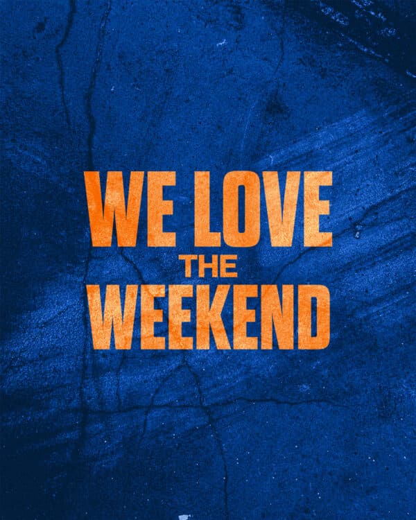 We love the weekend!