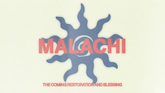 Malachi: The coming restoration and blessing.