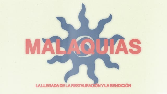 Malaquias: La llegada de la restauración y la bendición.