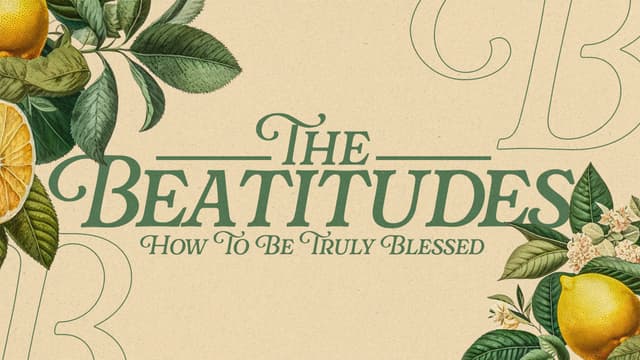 The Beatitudes: How to be truly blessed