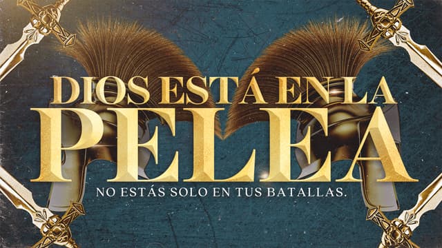 Dios está en la pelea: No estás solo en tus batallas