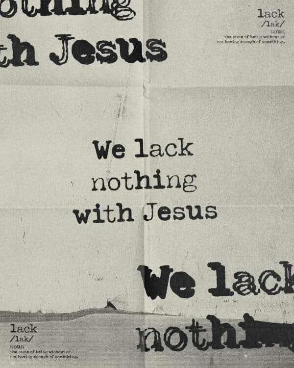 We lack nothing with Jesus