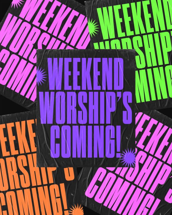 Weekend worship’s coming!