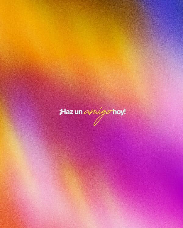 ¡Haz un amigo hoy!