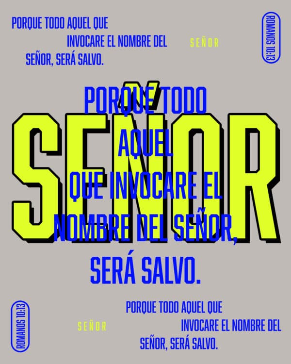 Porque todo aquel que invocare el nombre del Señor, será salvo. - Romanos 10:13