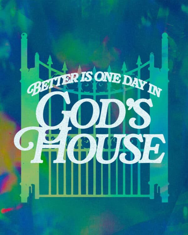Better is one day in God's house