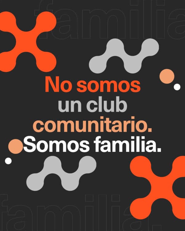 No somos un club comunitario. Somos familia.