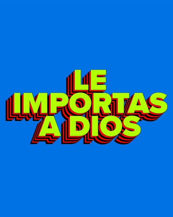 Le importas a Dios
