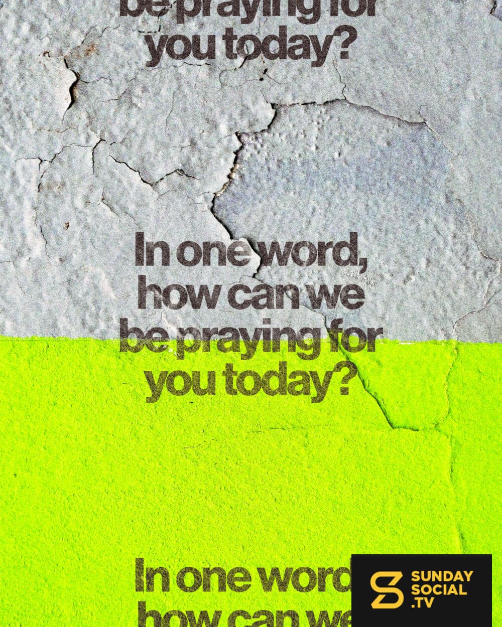 In one word, how can we be praying for you today?