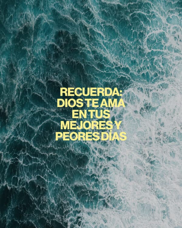 Recuerda: Dios te ama en tus mejores y peores días