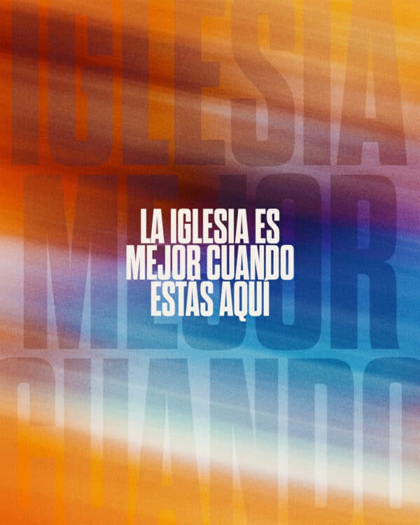 La iglesia es mejor cuando estás aquí