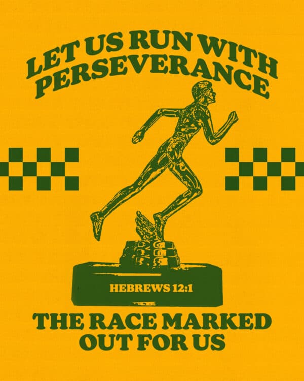 Let us run with perseverance the race marked out for us. - Hebrews 12:1