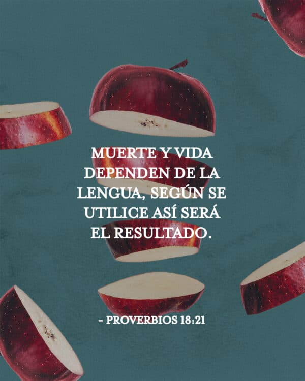 Muerte y vida dependen de la lengua, según se utilice así será el resultado. - Proverbios 18:21