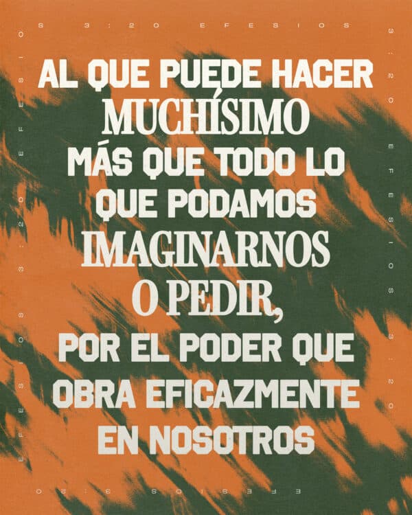 Al que puede hacer muchísimo más que todo lo que podamos imaginarnos o pedir, por el poder que obra eficazmente en nosotros. - Efesios 3:20