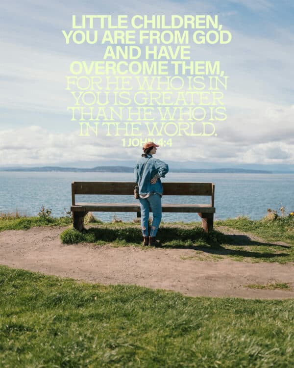 "Little children, you are from God and have overcome them, for he who is in you is greater than he who is in the world." - 1 John 4:4
