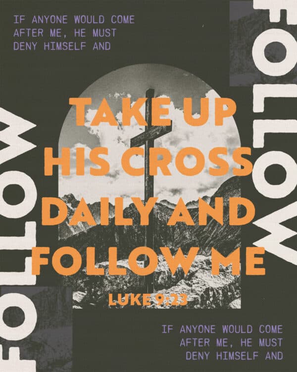 If anyone would come after me, he must deny himself and take up his cross daily and follow me. - Luke 9:23