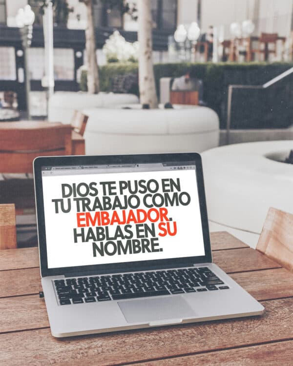 Dios te puso en tu trabajo como embajador. Hablas en Su nombre.