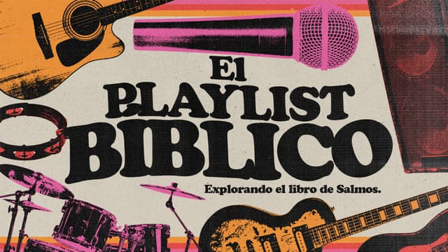 El Playlist Bíblico: Explorando el libro de Salmos.