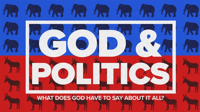 God and Politics: What does God have to say about it all?