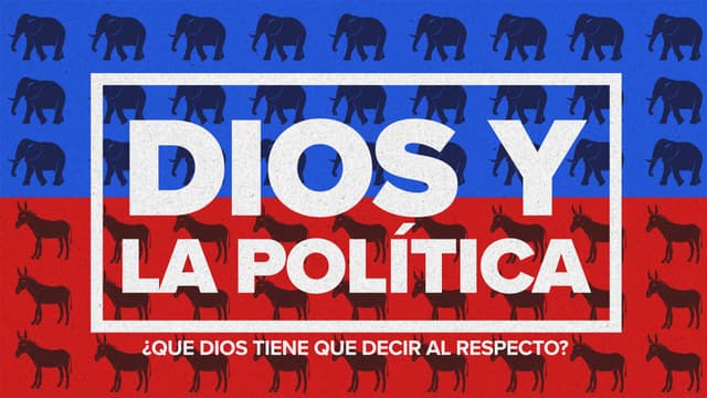 Dios y la Política: ¿Que Dios tiene que decir al respecto?
