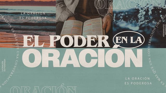 El Poder en la Oración: La oración es más que una conversación con Dios. La oración es poderosa.