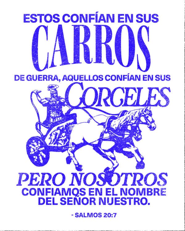 Estos confían en sus carros de guerra, aquellos confían en sus corceles, pero nosotros confiamos en el nombre del Señor nuestro Dios. - Salmos 20:7