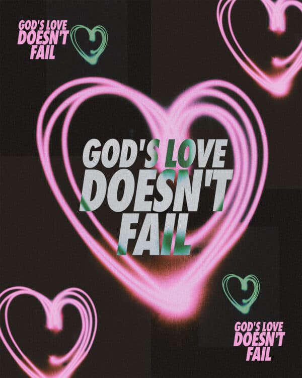 God's love doesn't fail