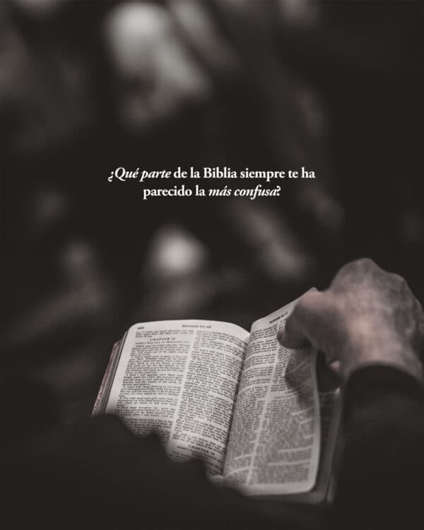 ¿Qué parte de la Biblia siempre te ha parecido la más confusa?