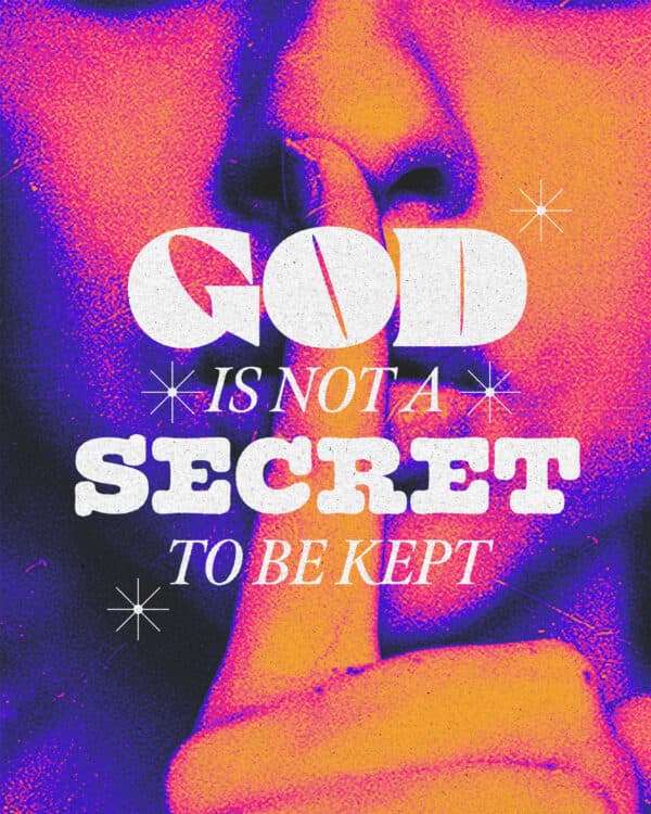 God is not a secret to be kept