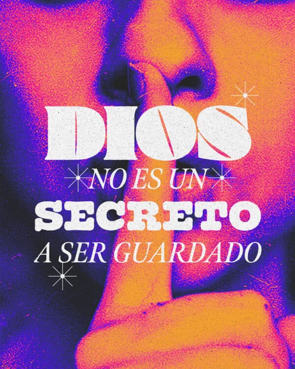 Dios no es un secreto a ser guardado