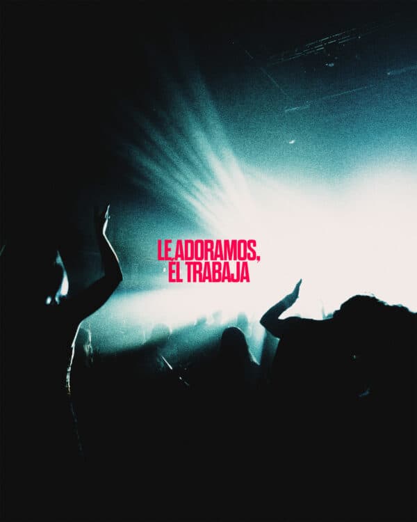 Le adoramos, Él trabaja