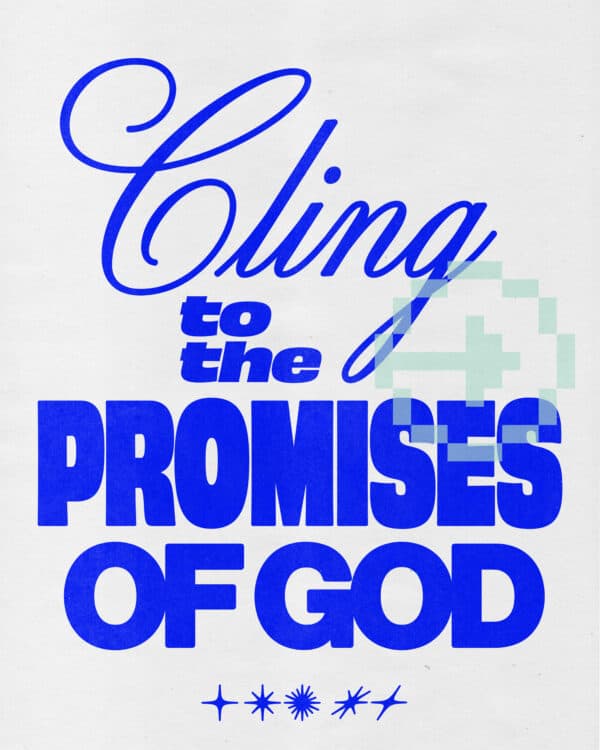 Cling to the promises of God