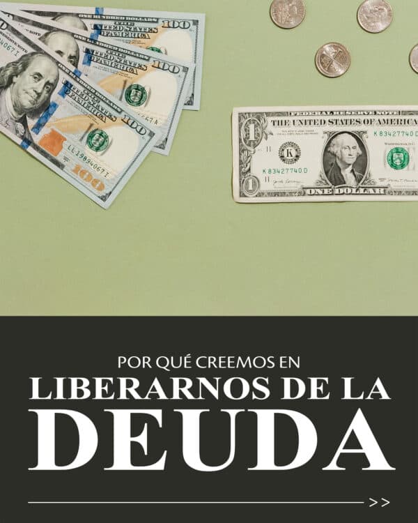 Por qué creemos en liberarnos de la deuda: