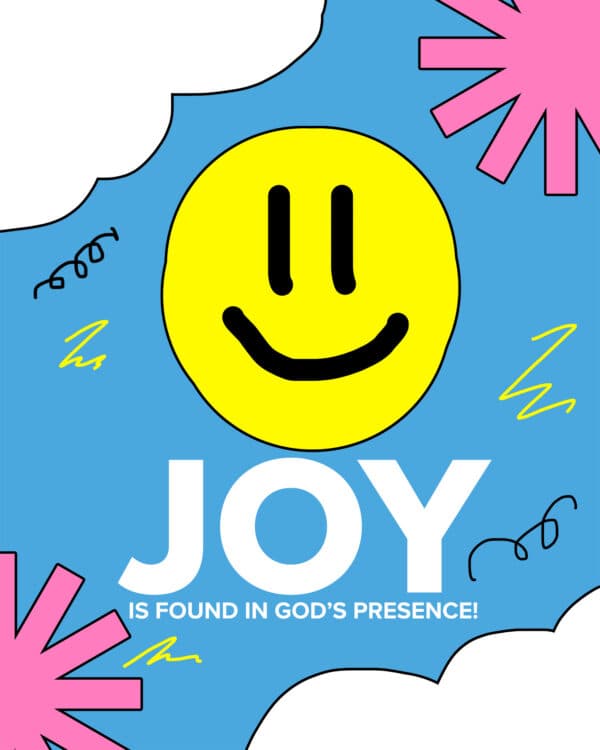 Joy is found in God’s presence!