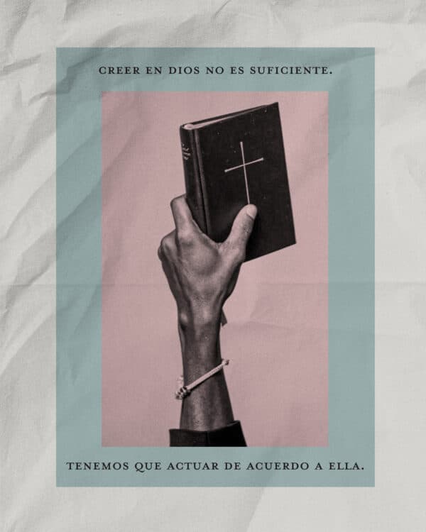 Creer en Dios no es suficiente. Tenemos que actuar de acuerdo a ella.