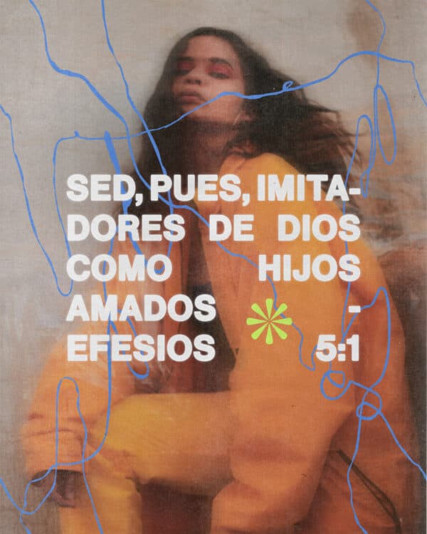 Sed, pues, imitadores de Dios como hijos amados. - Efesios 5:1