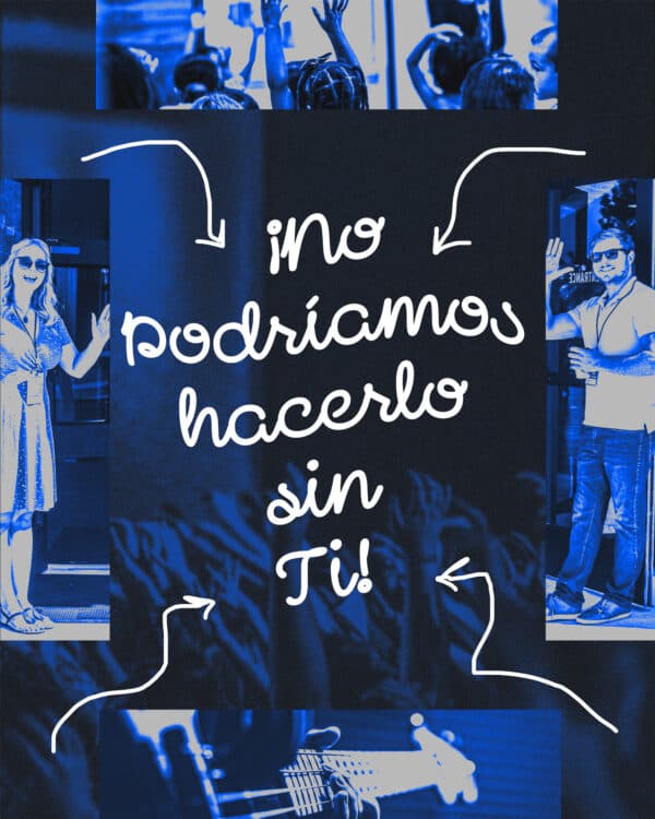 ¡No podríamos hacerlo sin ti!