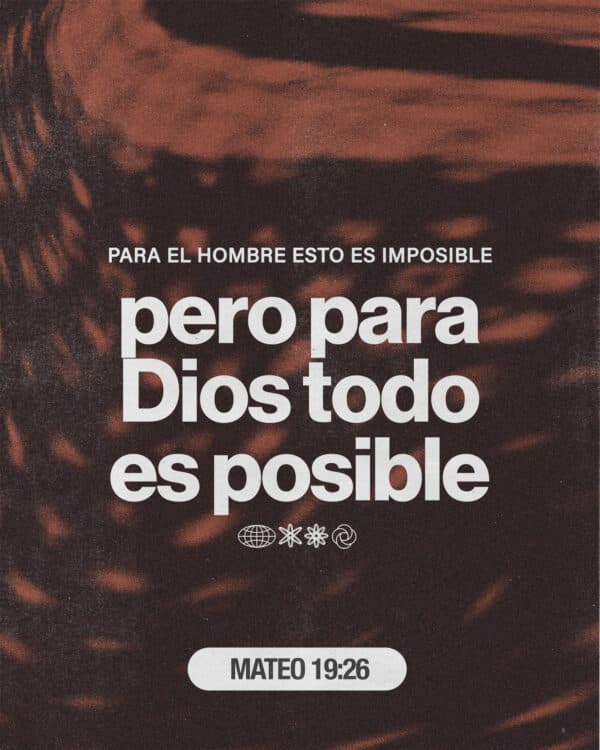 Para el hombre esto es imposible pero para Dios todo es posible. - Mateo 19:26