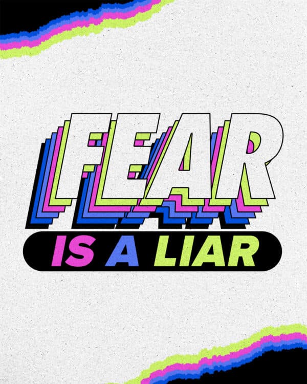 Fear is a liar