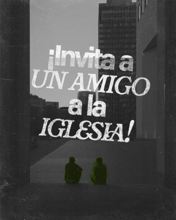 ¡Invita a un amigo a la iglesia!