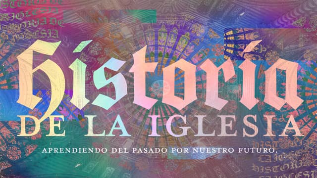 Historia de la Iglesia: Aprendiendo del pasado por nuestro futuro.