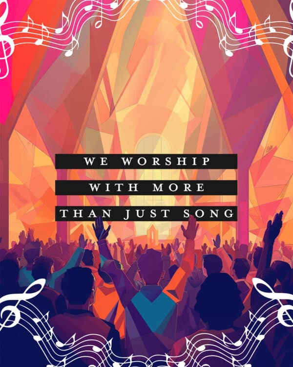 We worship with more than just song
