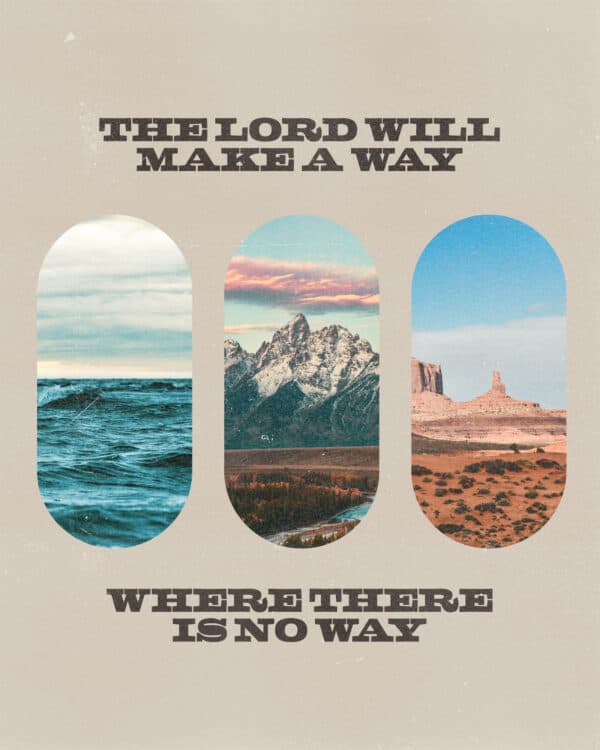 The Lord will make a way where there is no way