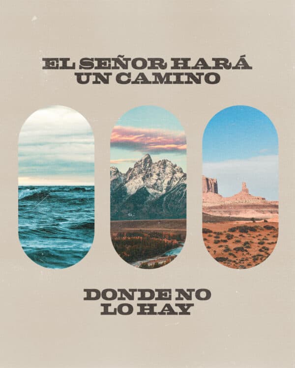 El Señor hará un camino donde no lo hay