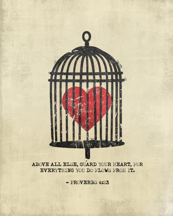 Above all else, guard your heart, for everything you do flows from it. - Proverbs 4:23