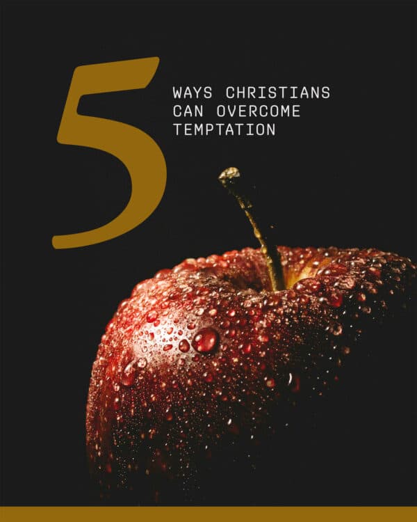 5 ways Christians can overcome temptation.