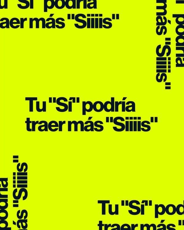 Tu "Sí" podría traer más "Siiiis"